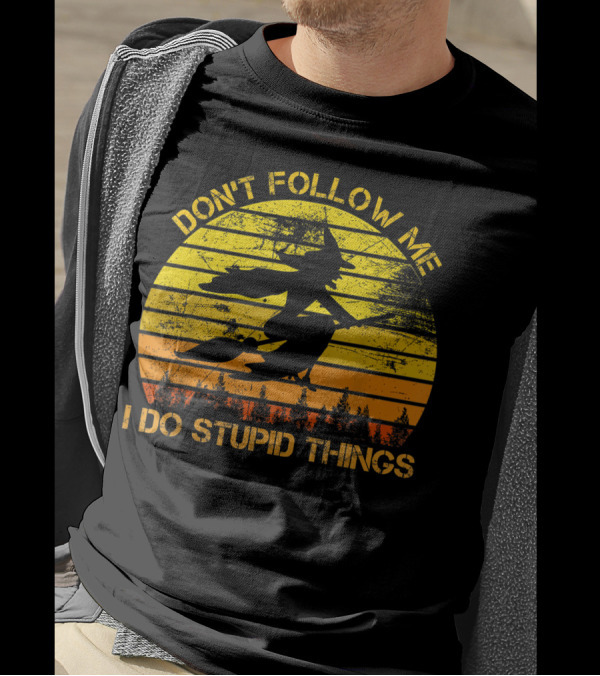 Don't Follow Me I Do Stupid Things Witch Riding Sunset Silhouette Forest T-Shirt
