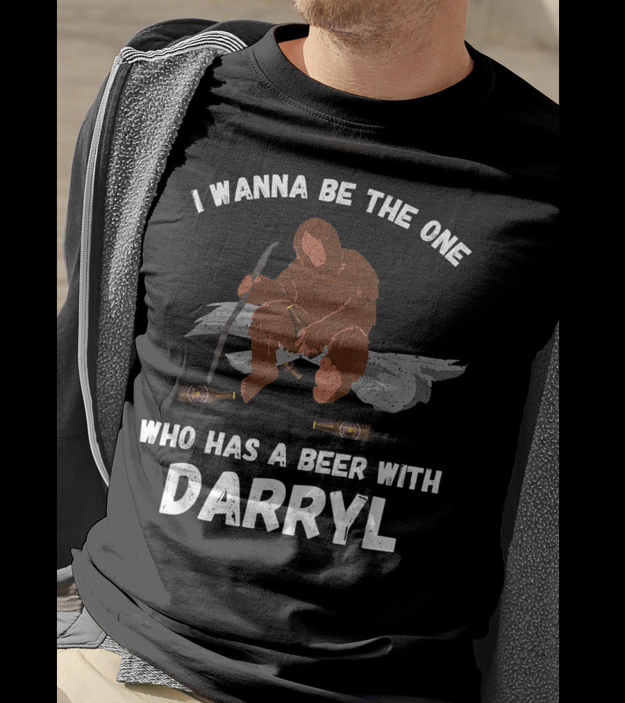 I Wanna Be The One Who Has A Beer With Darryl Bigfoot T-Shirt