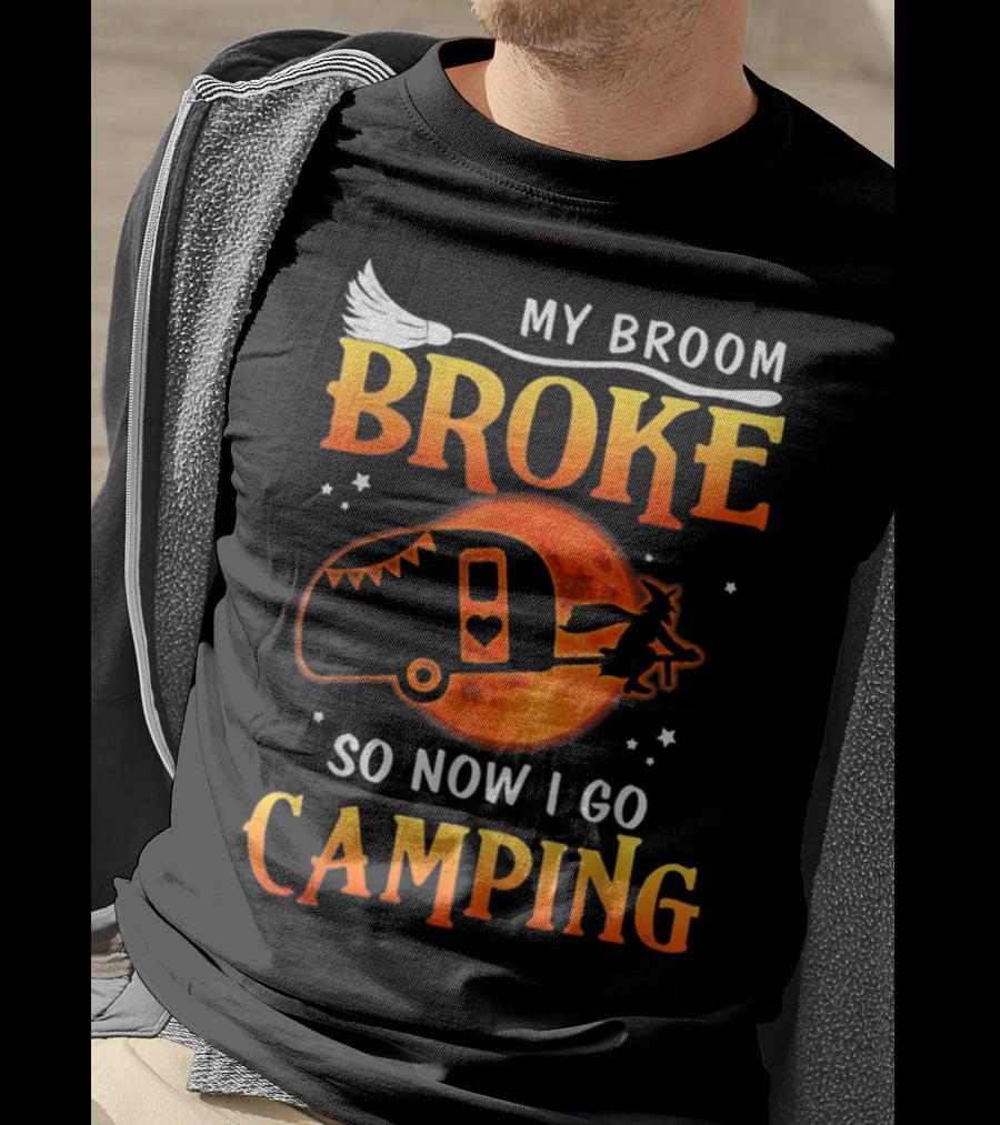 My Broom Broke So Now I Go Camping Halloween Holiday Moon Witch Camper T-Shirt