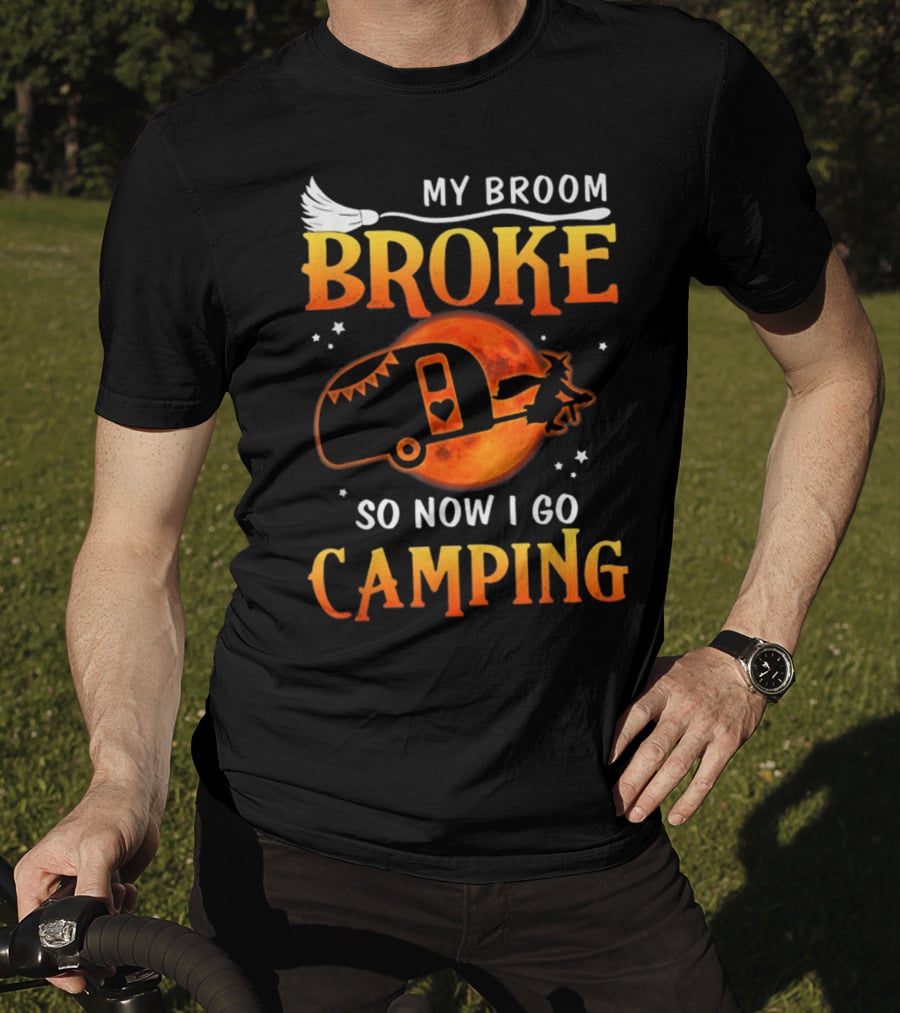 My Broom Broke So Now I Go Camping Halloween Holiday Moon Witch Camper T-Shirt