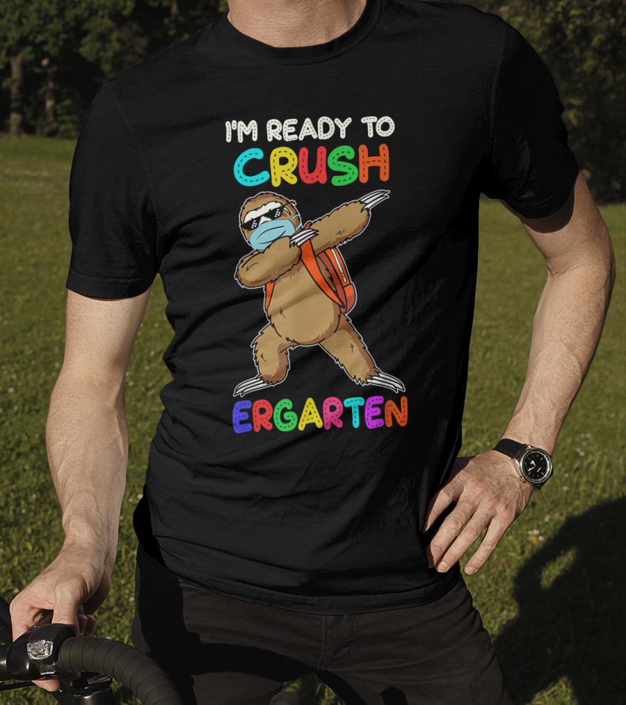 I'm Ready To Crush Ergarten Dabbing Sloth Mask T-Shirt