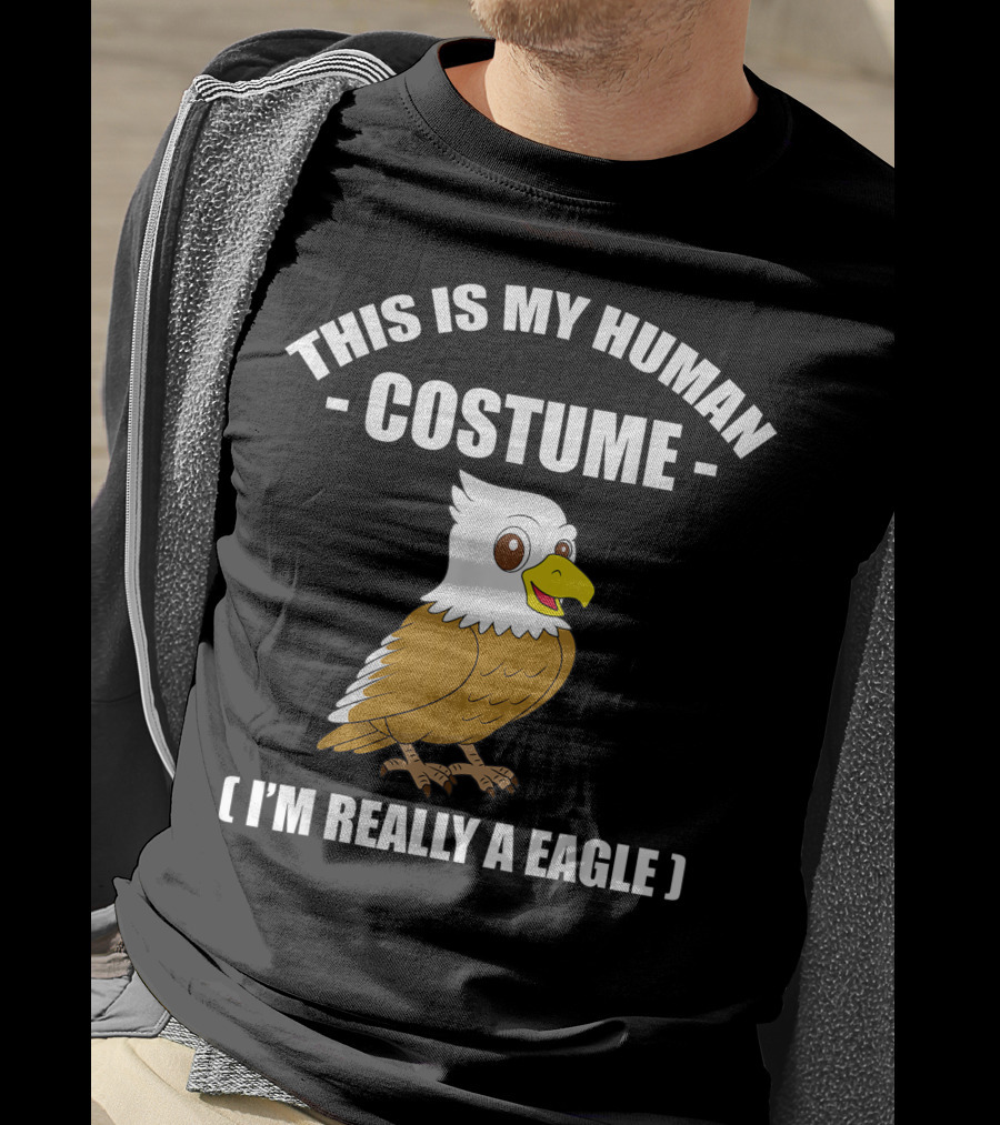 This Is My Human Costume Funny Eagle I'm Really A Eagle Halloween T-Shirt