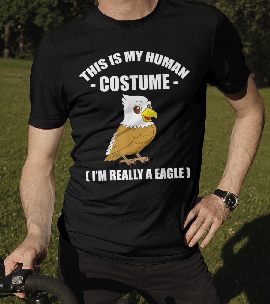 This Is My Human Costume Funny Eagle I'm Really A Eagle Halloween T-Shirt
