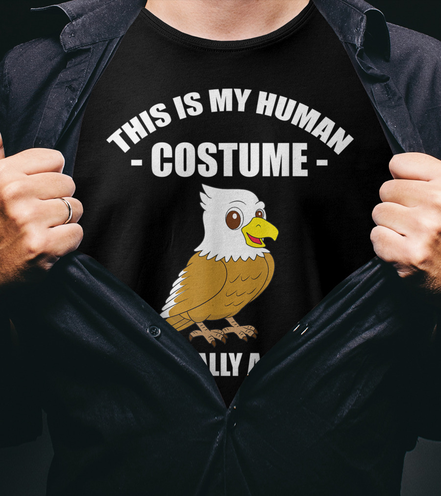 This Is My Human Costume Funny Eagle I'm Really A Eagle Halloween T-Shirt