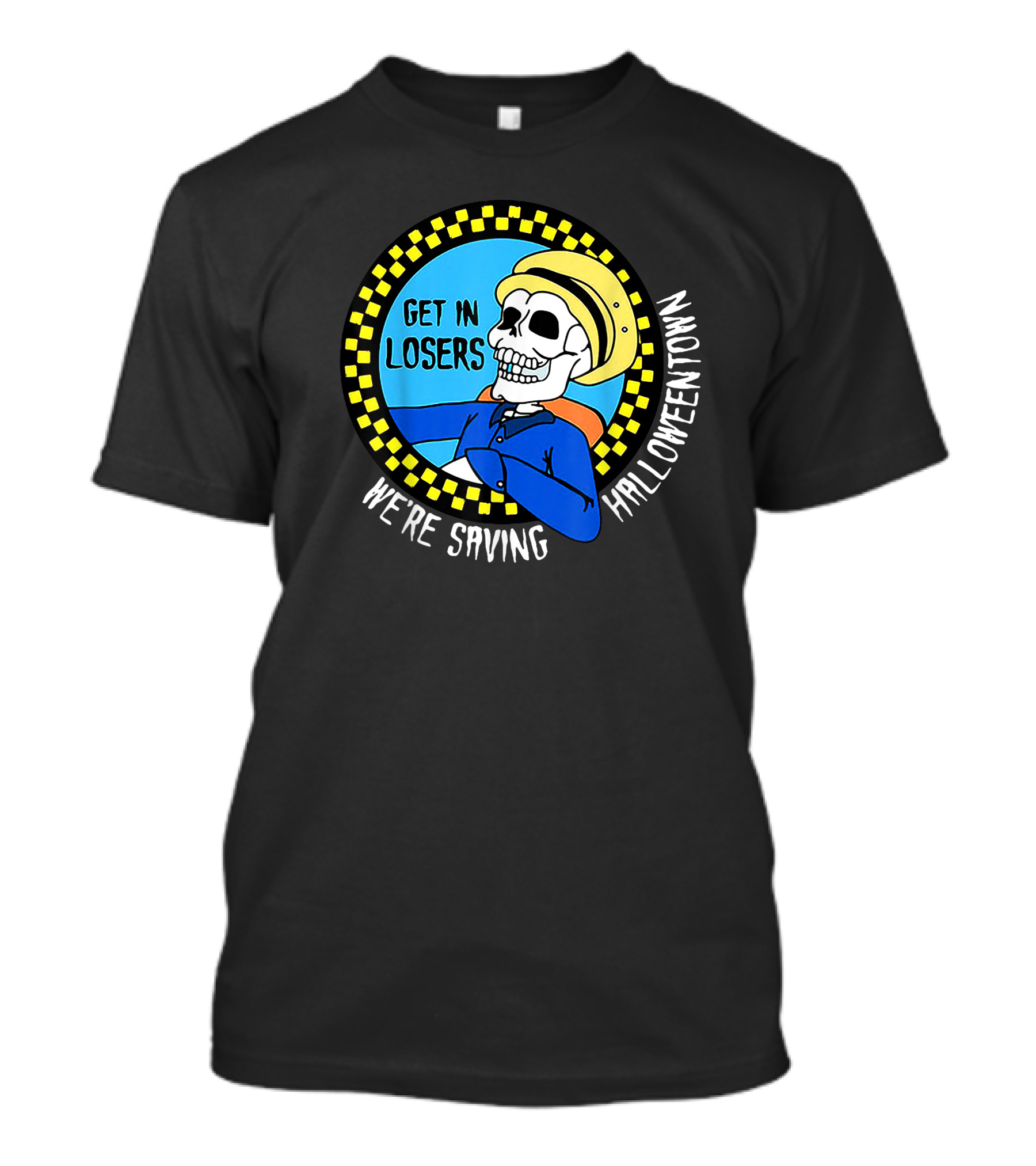 Get In Losers Skull Drive We're Saving Halloween Town Checker Circle Blue Background T-Shirt