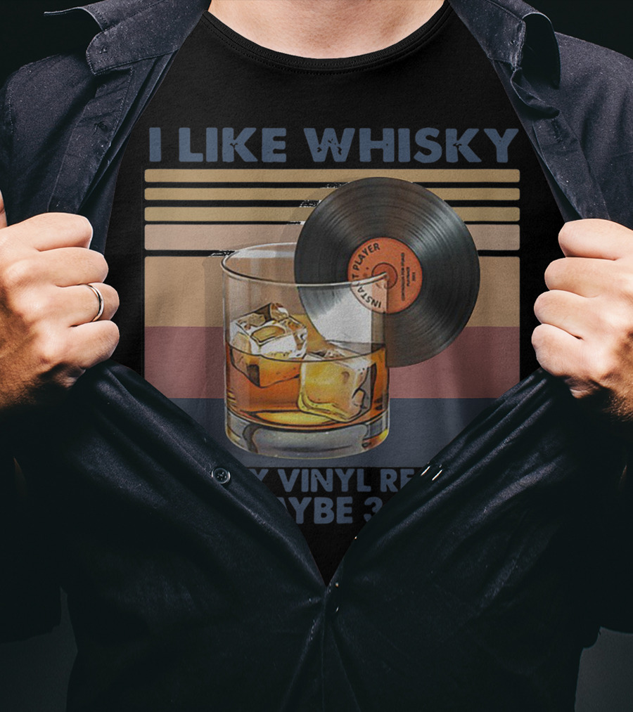 I Like Whisky Vinyl Records Ice Cubes And Maybe 3 People T-Shirt