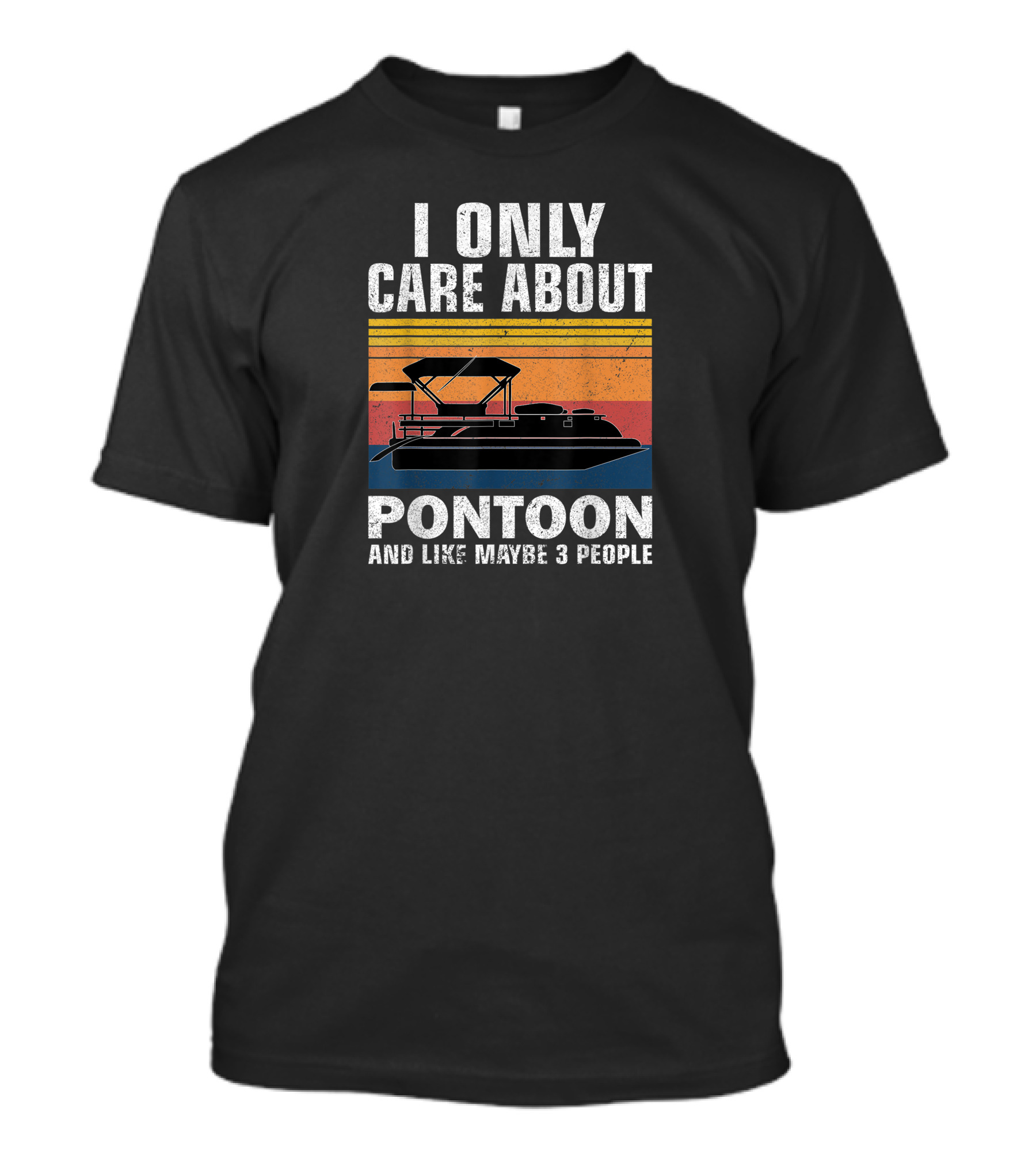 I Only Care About Pontoon And Like Maybe 3 People T-Shirt