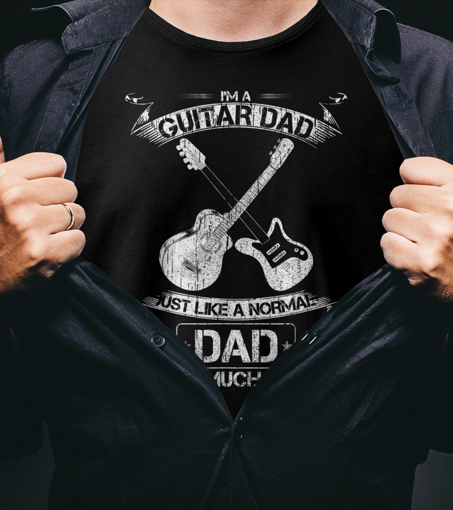I'm A Guitar Dad Just Like A Normal Dad Except Much Cooler Acoustic Electric Crossed Guitars T-Shirt