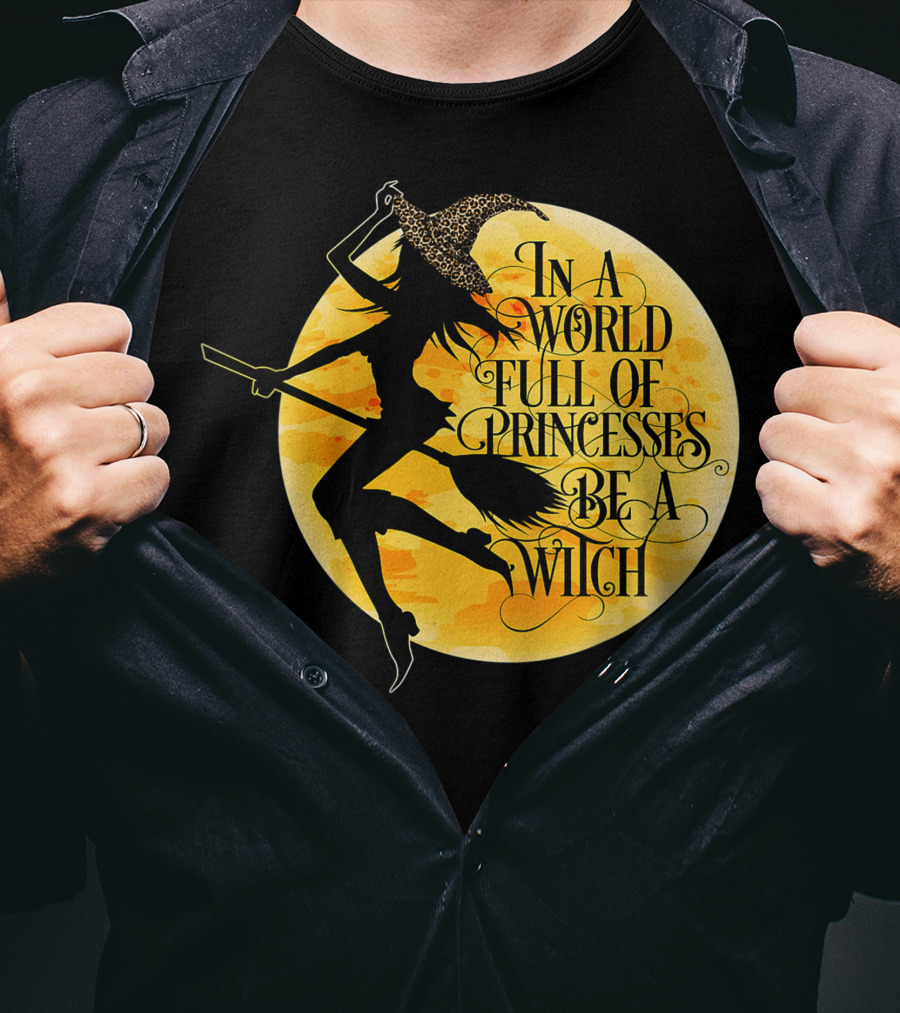 In A World Full Of Princesses Be A Witch Moon T-Shirt