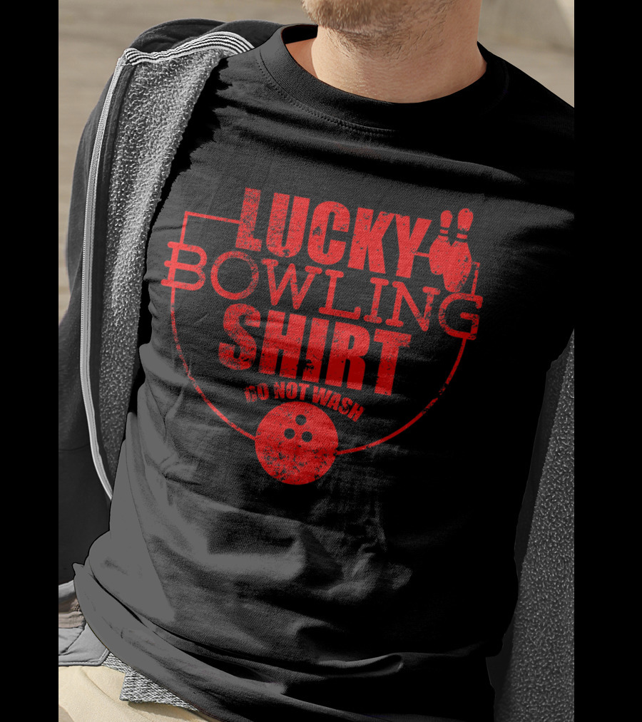 Lucky Bowling Shirt Do Not Wash Funny For Bowlers T-Shirt