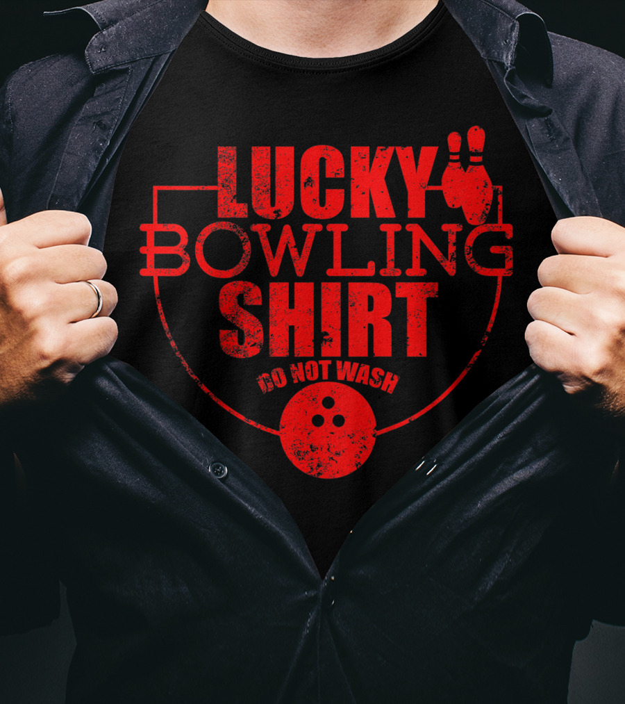 Lucky Bowling Shirt Do Not Wash Funny For Bowlers T-Shirt