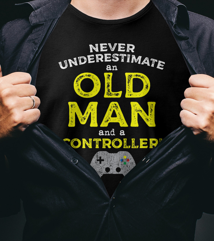 Never Underestimate An Old Man And A Controller Video Games Father's Day Idea For Cool Gamer Dad T-Shirt