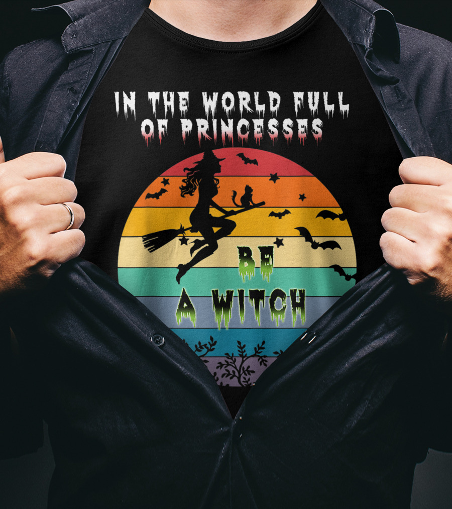 In The World Full Of Princesses Be A Witch Vintage Halloween Bats Rainbow Gradient T-Shirt