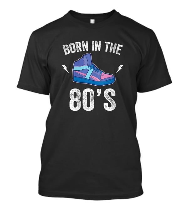 Born In The 80's Retro Sneakers Nostalgia T-Shirt