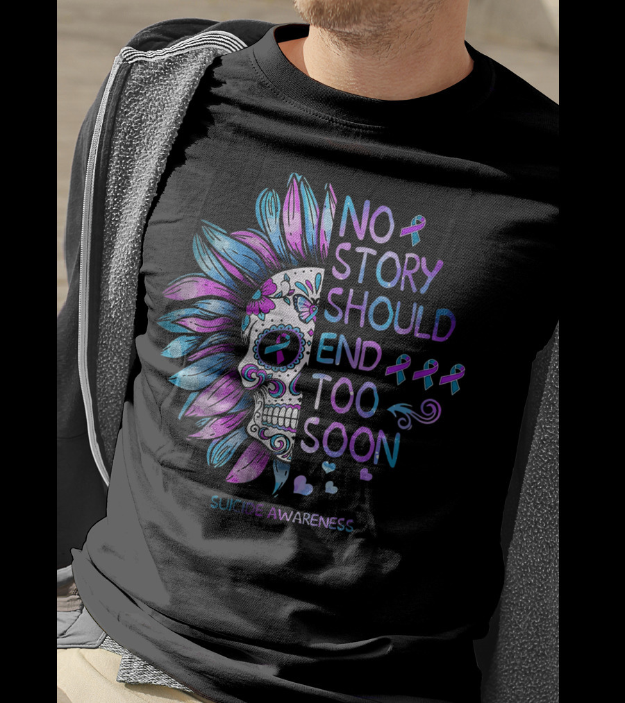 Women Suicide Awareness No Story Should End Too Soon Ribbon Skull T-Shirt