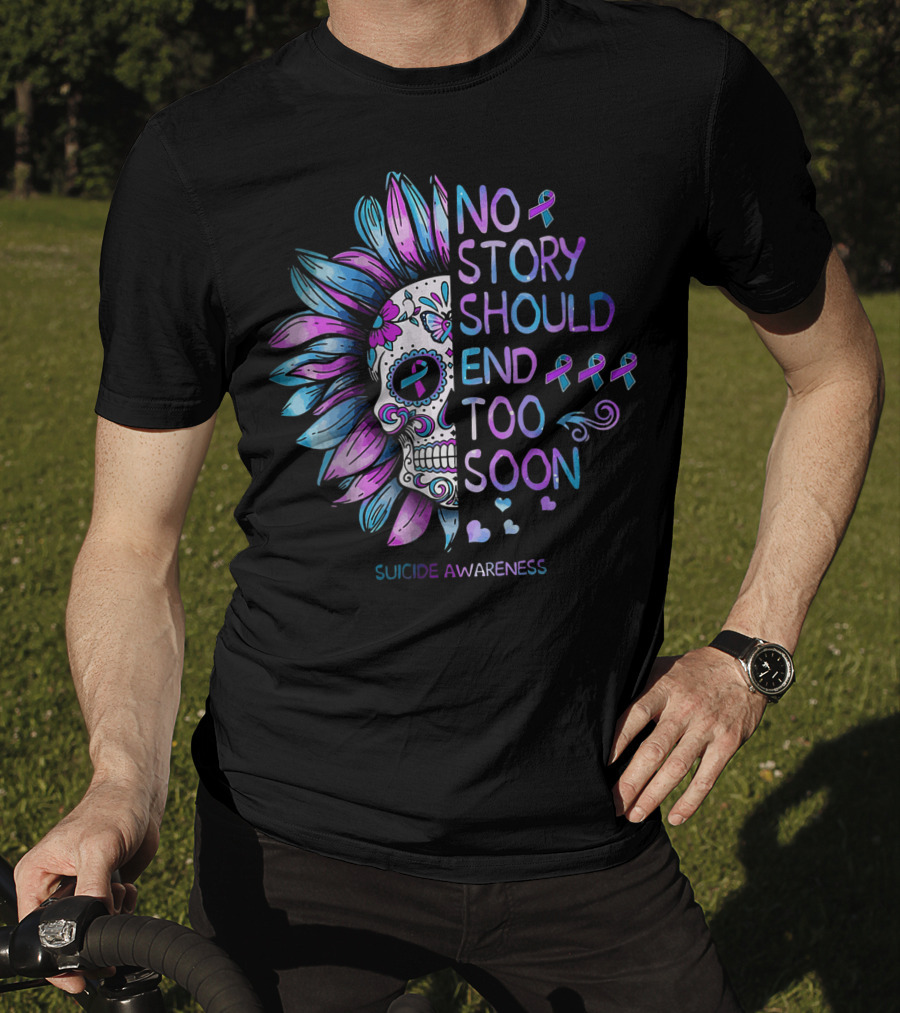 Women Suicide Awareness No Story Should End Too Soon Ribbon Skull T-Shirt
