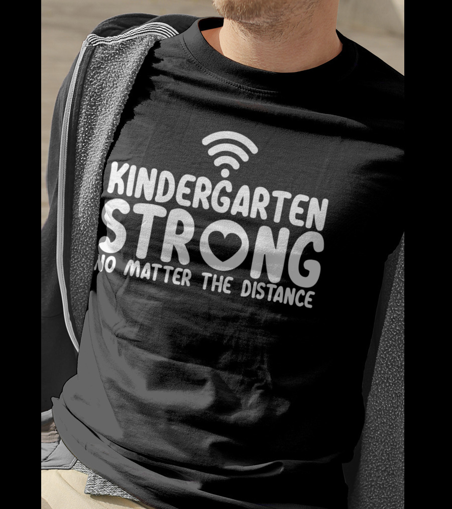 Kindergarten Strong No Matter The Distance WiFi Heart T-Shirt