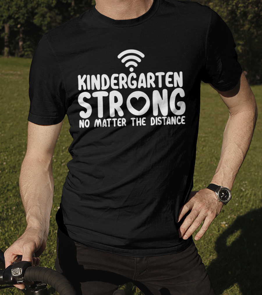 Kindergarten Strong No Matter The Distance WiFi Heart T-Shirt