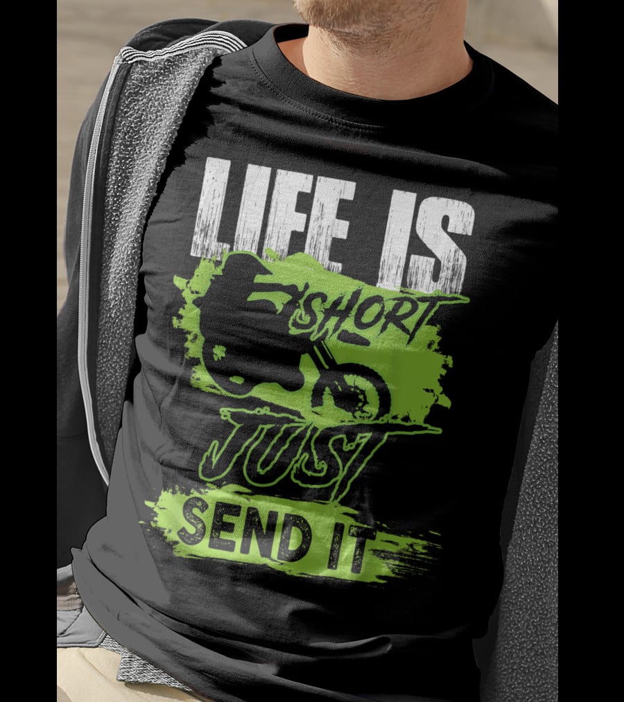Life Is Short Just Send It Dirt Bike T-Shirt