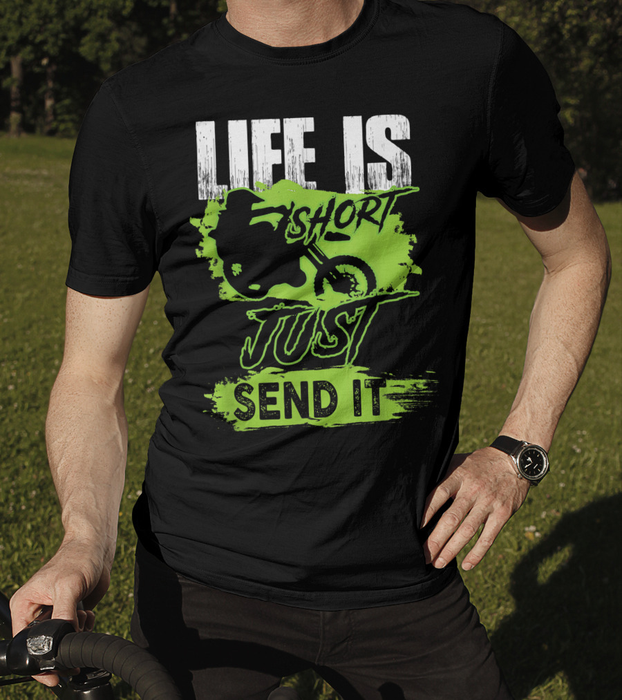 Life Is Short Just Send It Dirt Bike T-Shirt