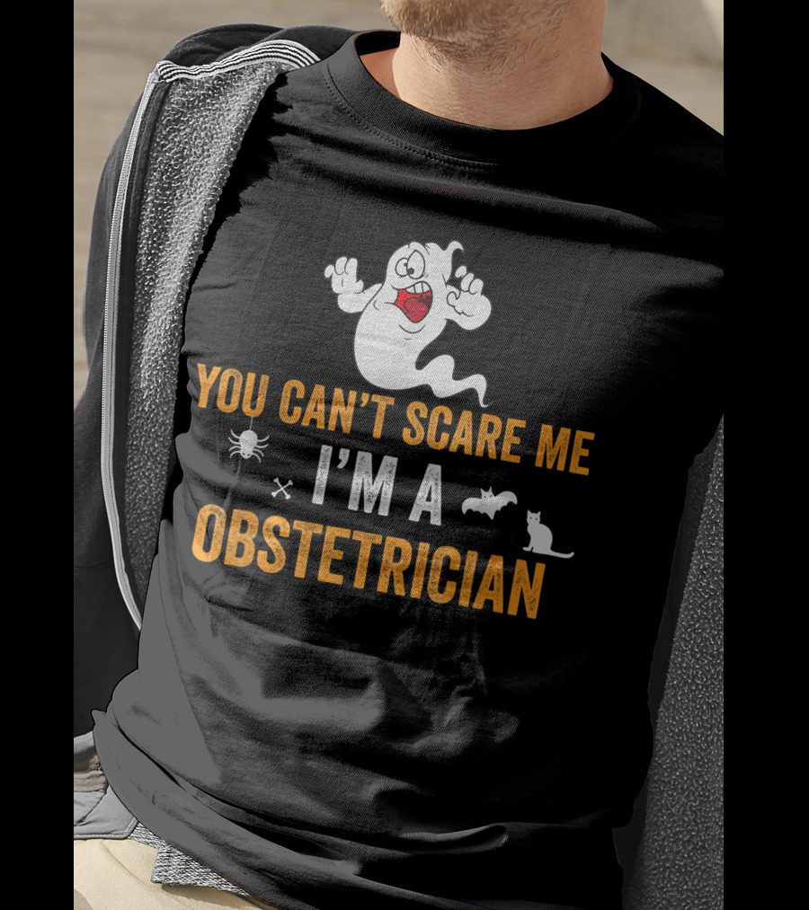 YOU CAN’T SCARE ME I’M A OBSTETRICIAN Ghost Spider Bat Cat T-Shirt