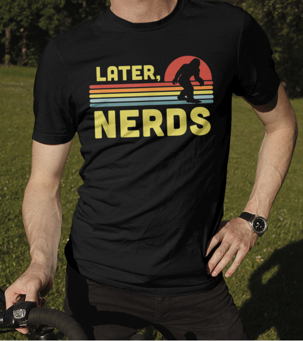 Later Nerds Funny Bigfoot Sasquatch Retro Rainbow Sunset T-Shirt