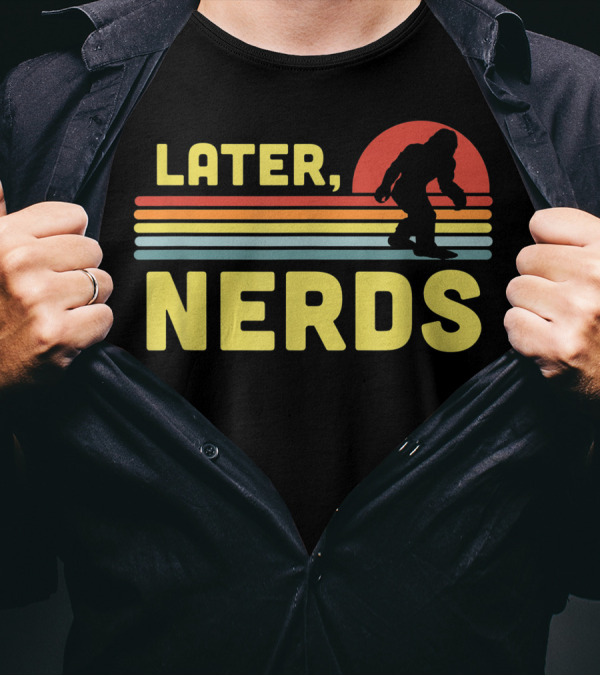 Later Nerds Funny Bigfoot Sasquatch Retro Rainbow Sunset T-Shirt