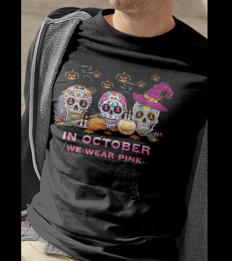 In October We Wear Pink Breast Cancer Awareness Sugar Skulls Halloween T-Shirt