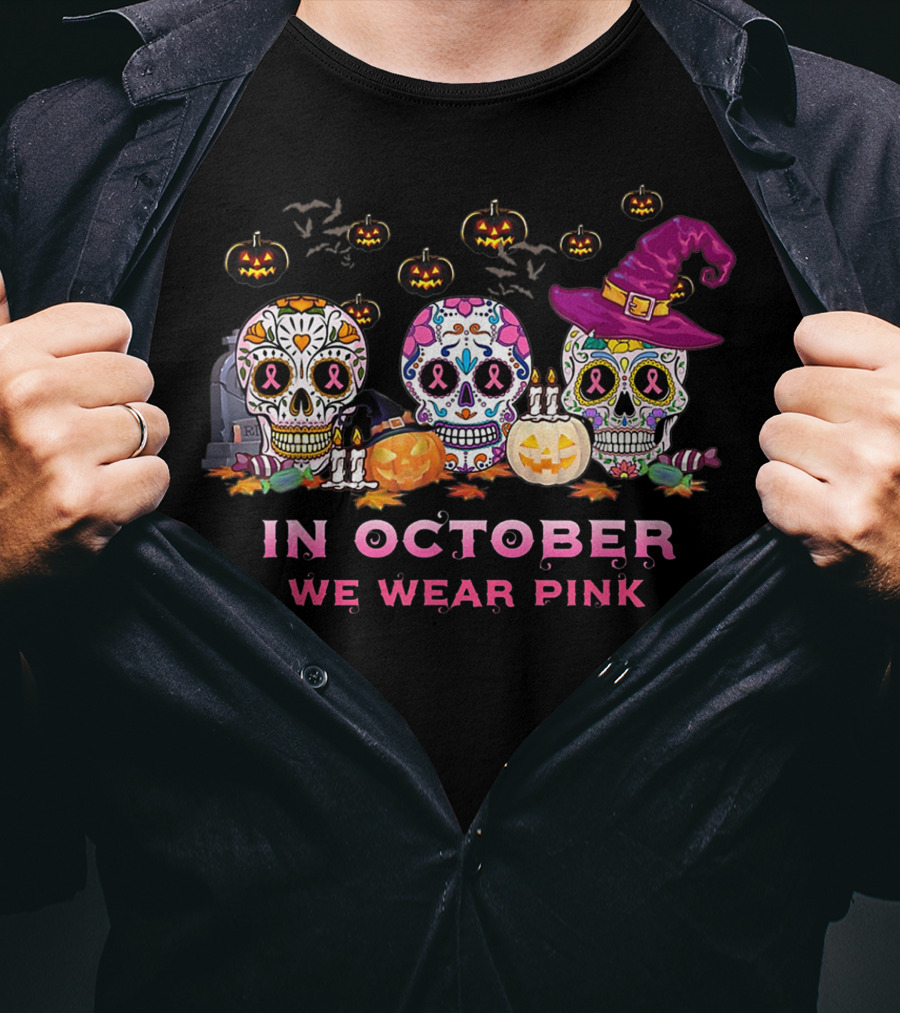 In October We Wear Pink Breast Cancer Awareness Sugar Skulls Halloween T-Shirt