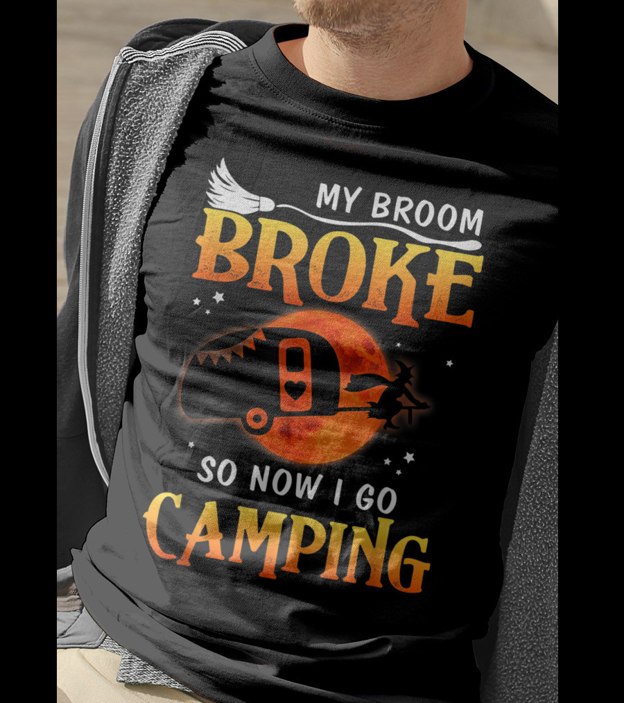 My Broom Broke Now I Go Camping Funny Halloween Moon Witch T-Shirt