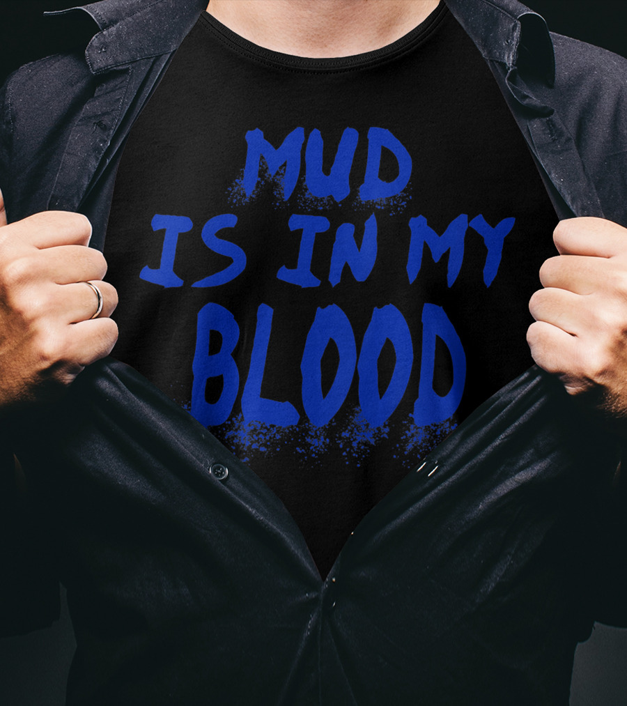 Mud Is In My Blood Cool ATV 4 Wheeler Dirt Bike Mudding Colorful T-Shirt