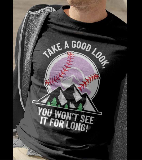 Take A Good Look You Won't See It For Long Mountains Baseball T-Shirt