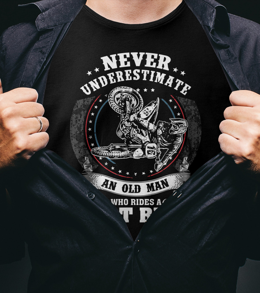 Never Underestimate An Old Man Who Rides A Dirt Bike Motocross MX T-Shirt