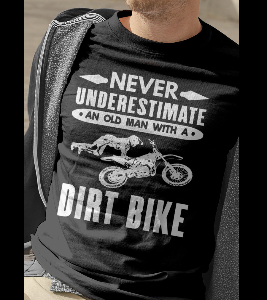 Never Underestimate An Old Man With A Dirt Bike Motocross T-Shirt