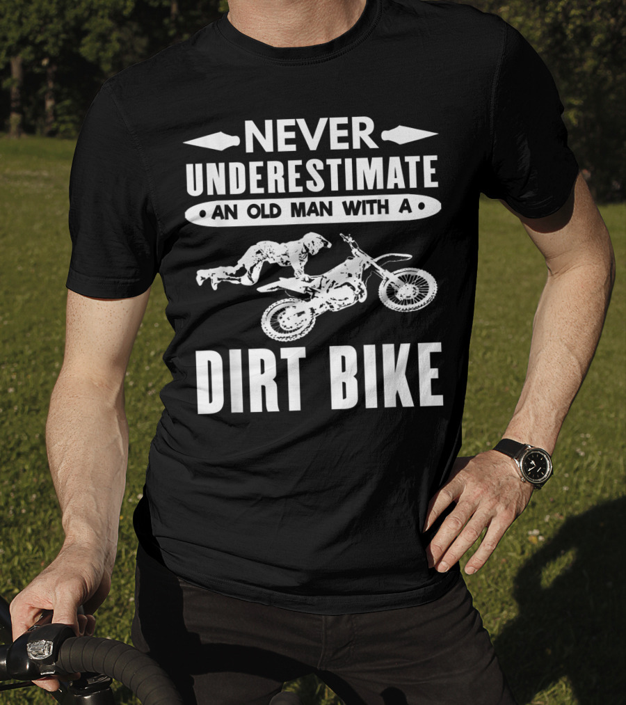 Never Underestimate An Old Man With A Dirt Bike Motocross T-Shirt