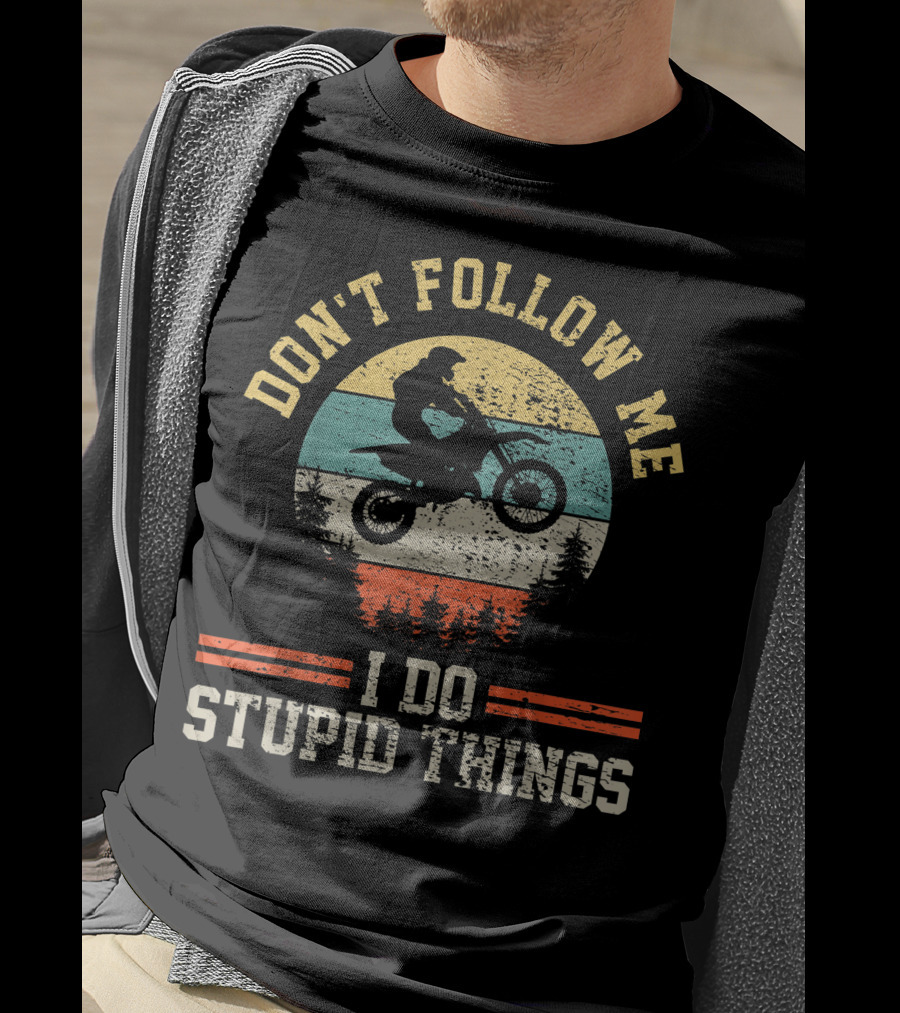 Don't Follow Me I Do Stupid Things Motocross Dirt Bike Retro Vintage For Boy T-Shirt