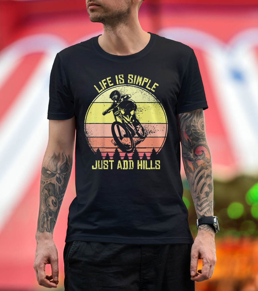 Life Is Simple Just Add Hills Offroad Mountain Bike MTB T-Shirt