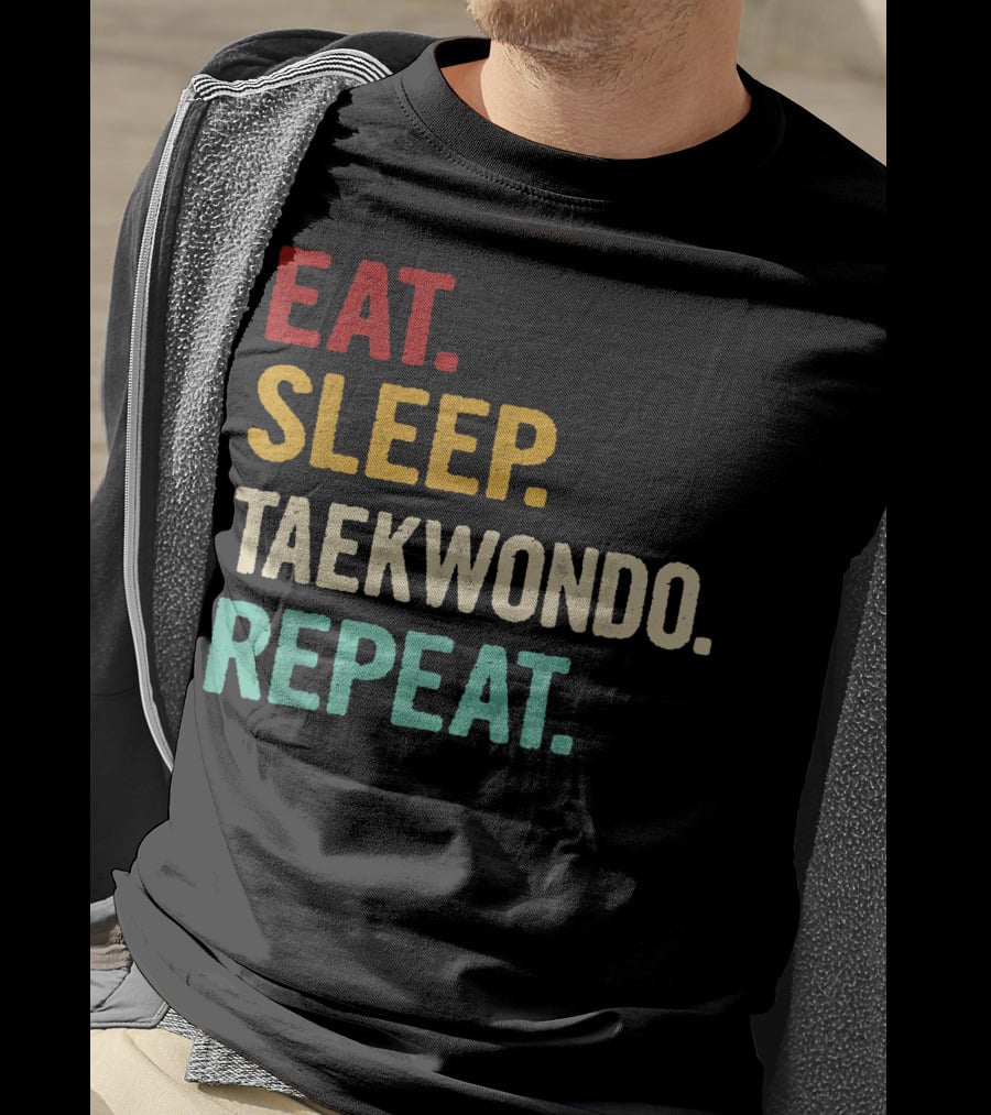 Eat Sleep Taekwondo Repeat Sports Lover Unique Best T-Shirt