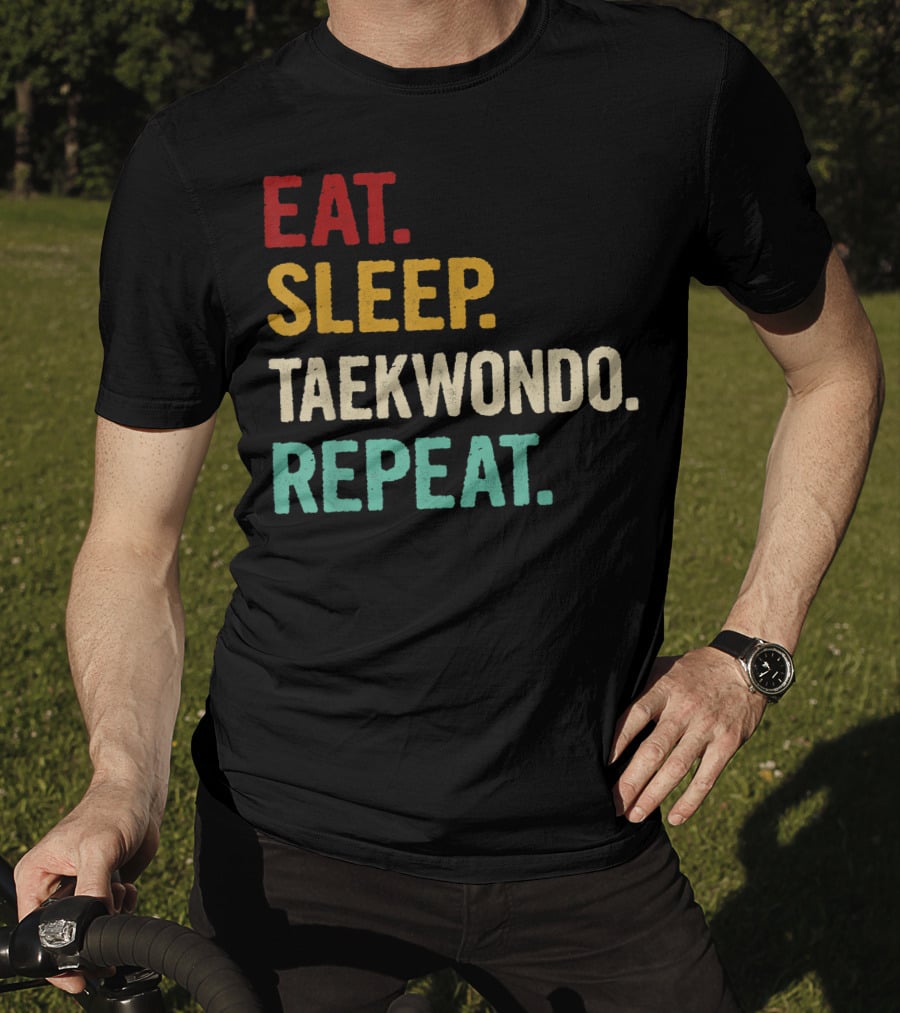 Eat Sleep Taekwondo Repeat Sports Lover Unique Best T-Shirt
