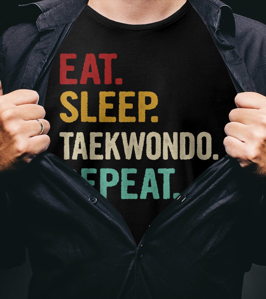 Eat Sleep Taekwondo Repeat Sports Lover Unique Best T-Shirt
