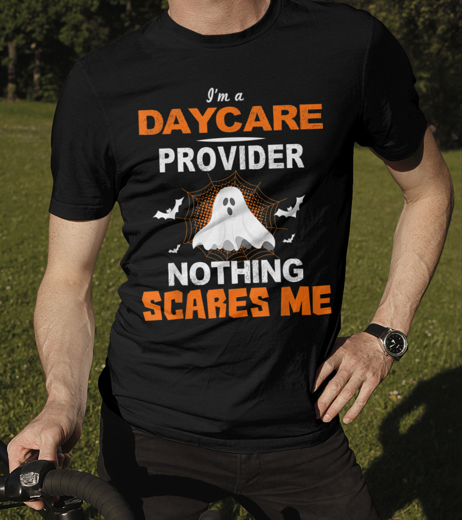 I'm A Daycare Provider Nothing Scares Me Halloween Teacher Best T-Shirt