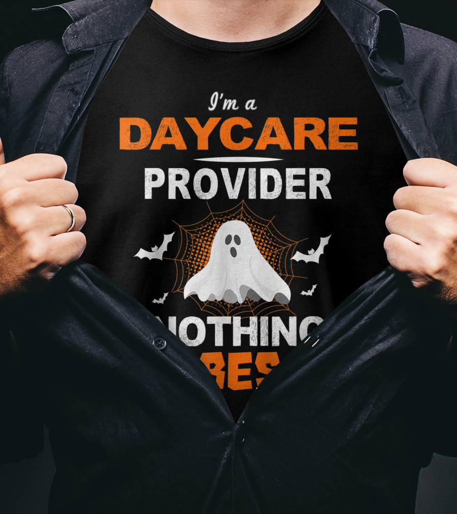 I'm A Daycare Provider Nothing Scares Me Halloween Teacher Best T-Shirt