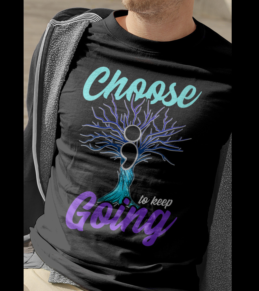 Choose To Keep Going Women Suicide Prevention Awareness Semicolon Tree T-Shirt