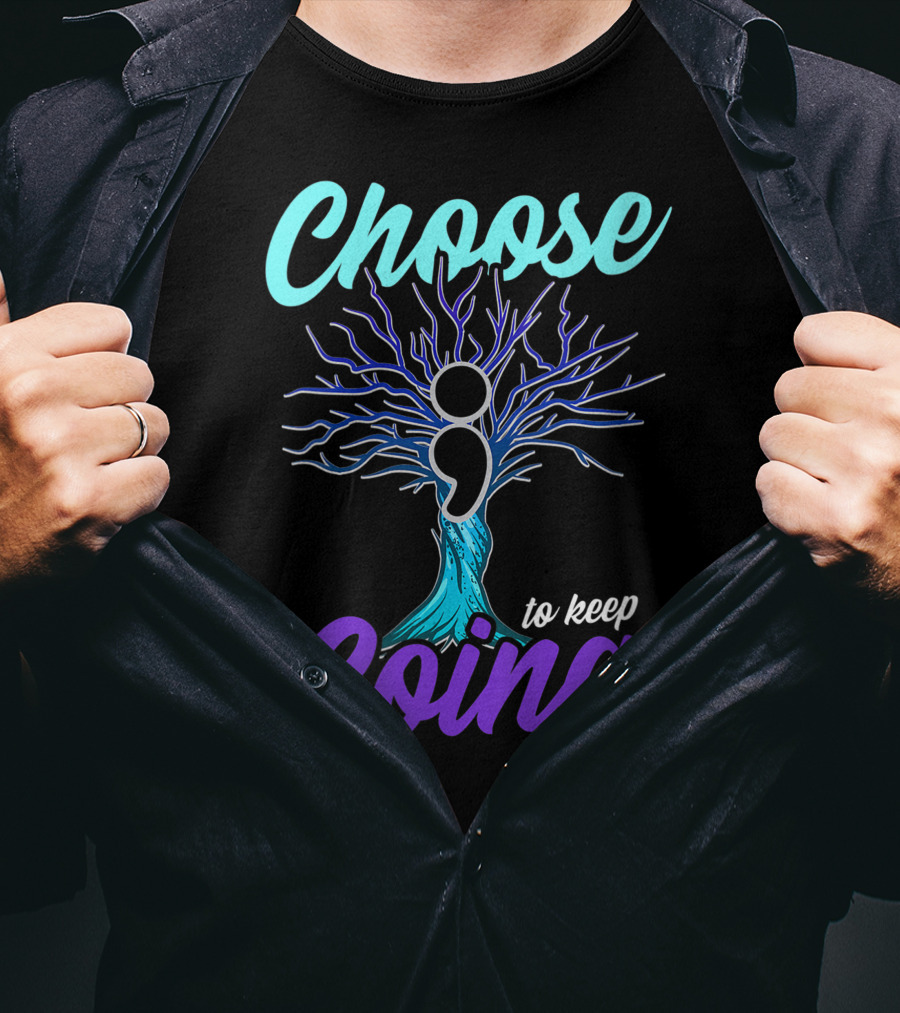 Choose To Keep Going Women Suicide Prevention Awareness Semicolon Tree T-Shirt