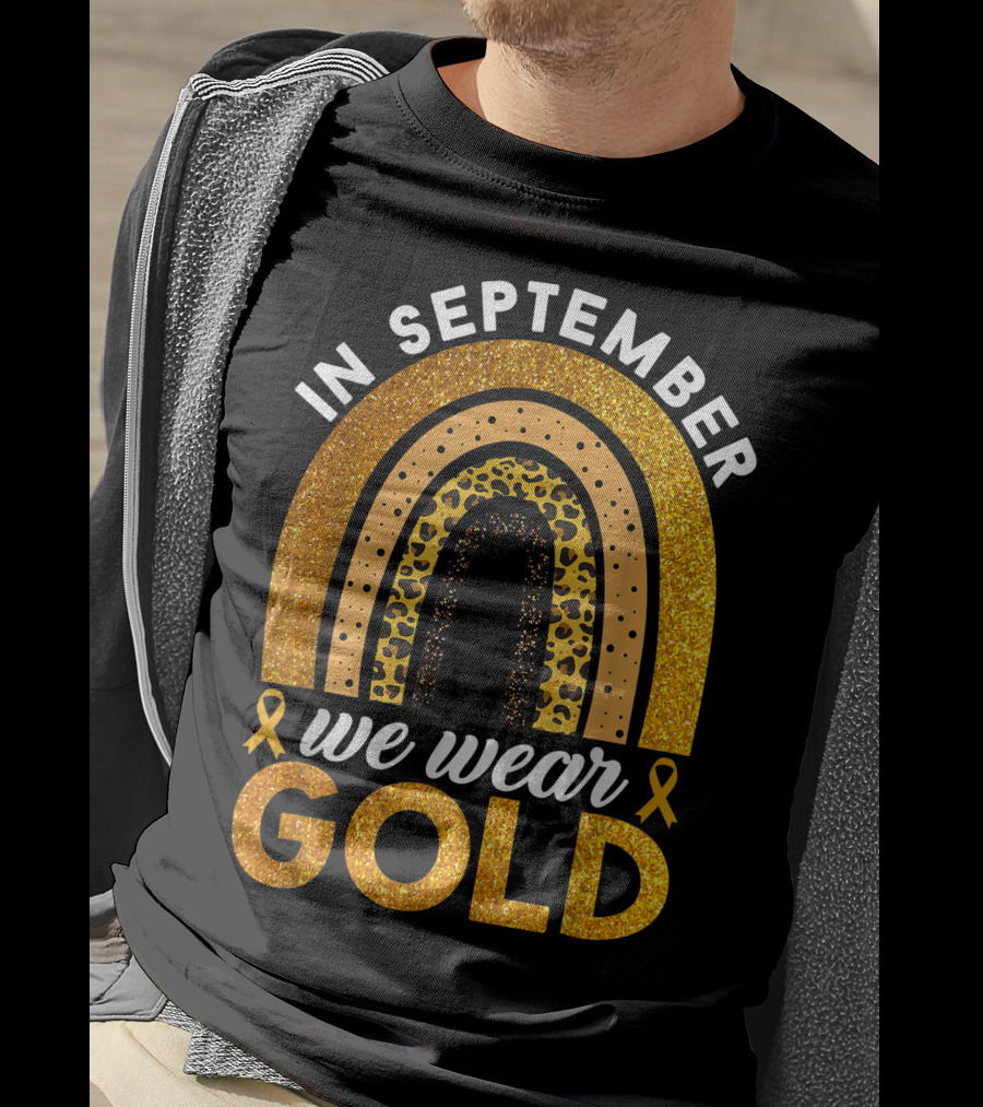 In September We Wear Gold Rainbow Childhood Cancer Awareness Glitter Gold Ribbons T-Shirt