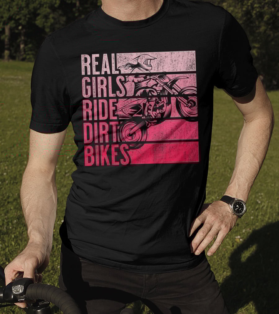 Real Girls Ride Dirt Bikes Motocross Lovers Best T-Shirt