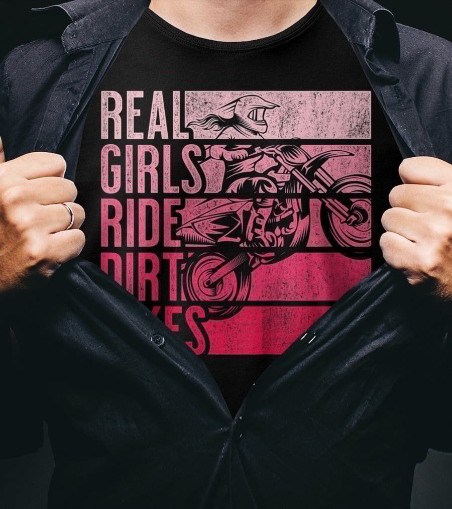 Real Girls Ride Dirt Bikes Motocross Lovers Best T-Shirt