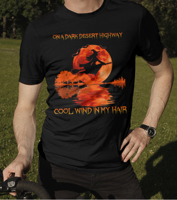 On A Dark Desert Highway Cool Wind In My Hair Halloween Witch Moon Scene T-Shirt
