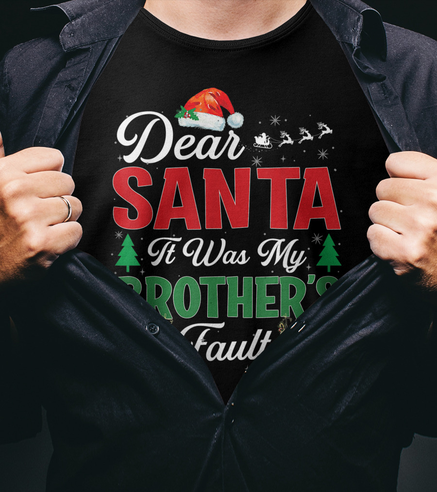 Dear Santa It Was My Brother's Fault Santa Hat Christmas Trees Sleigh Reindeer Ornaments T-Shirt