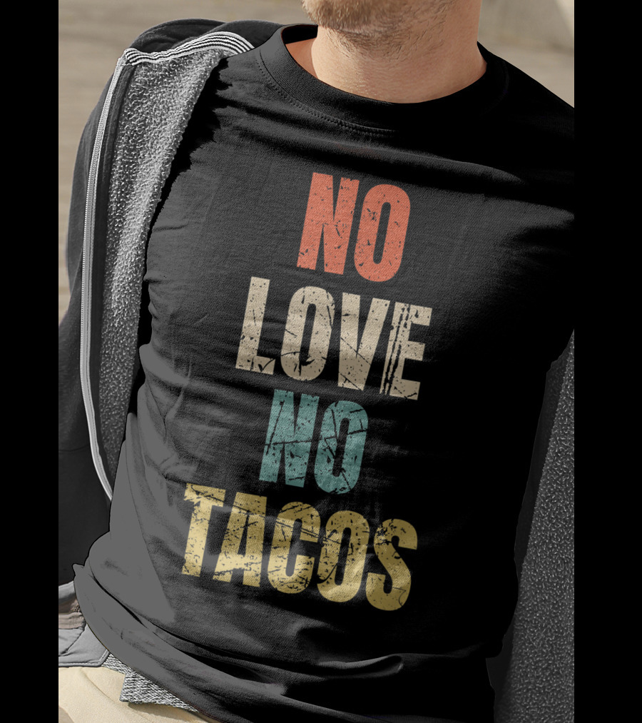 No Love No Tacos Vintage Text T-Shirt